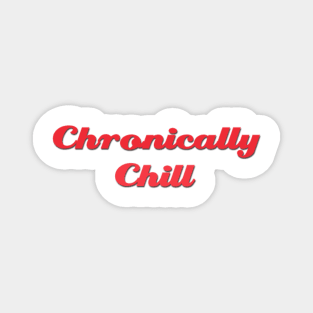 Chronically Ch(ill) Red Magnet