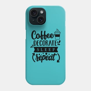 Coffee, decorate, sleep, repeat (Dark print) Phone Case