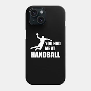 Handball Player - You had me at handball w Phone Case