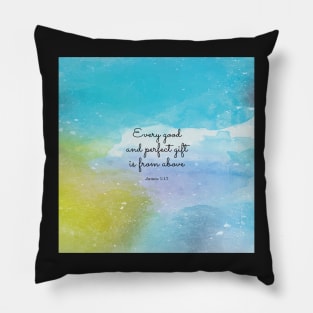 Every good and perfect gift is from above, James 1:17 Pillow