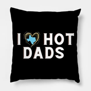 I Love Texas Hot Dads Pillow