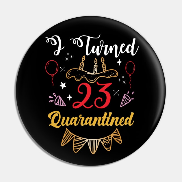 I Turned 23 Birthday In Quarantined Pin by soufibyshop