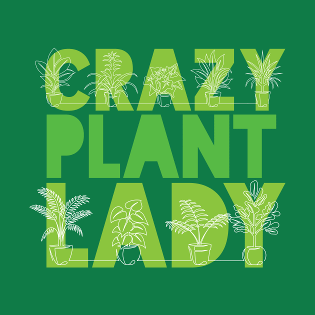 Crazy Plant Lady - green design by Plantitas