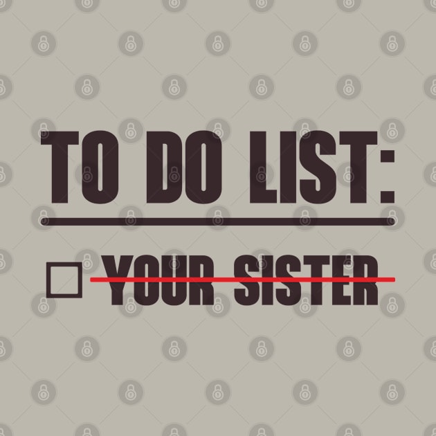 To Do List: Your Sister by OldTony