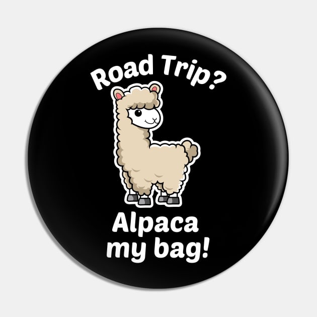 Road Trip? Alpaca My Bag - Alpaca Pun Pin by Allthingspunny