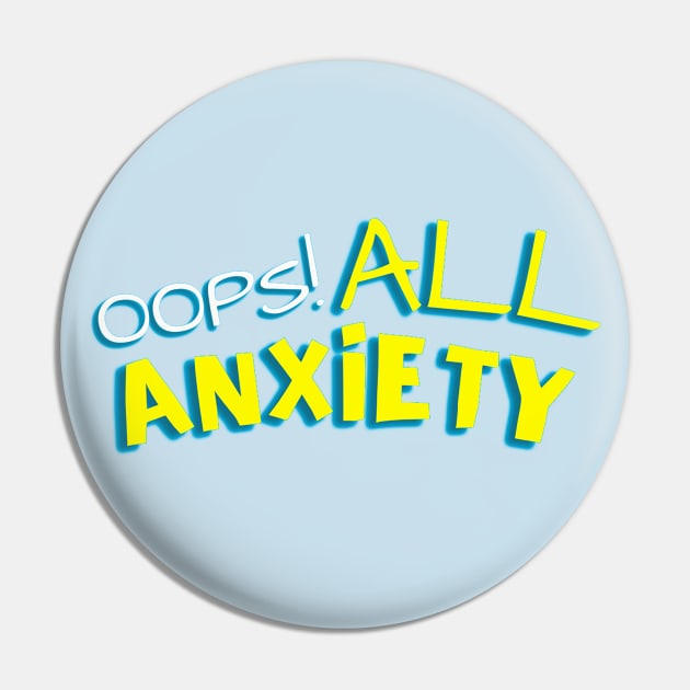 Oops! All Anxiety Pin by CursedContent