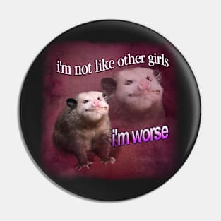 I'm not like other girls, I'm worse possum word art Pin