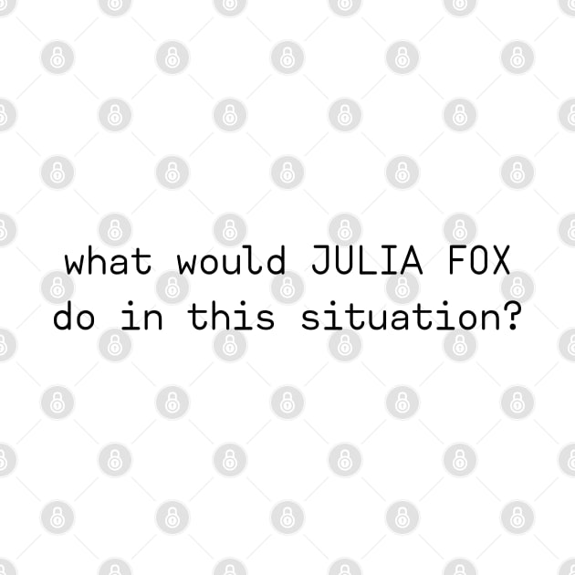 what would julia fox do in this situation? by fuego sal