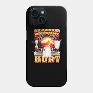 Milk Makes My Tummy Hurt Phone Case