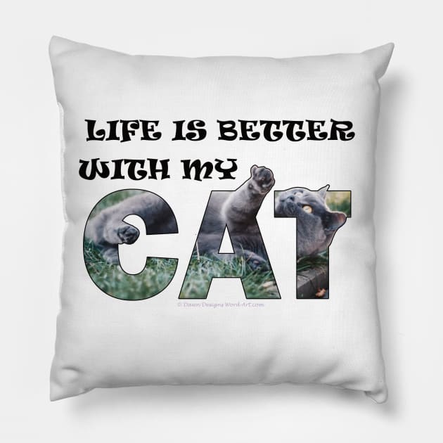 Life is better with my cat - grey cat oil painting word art Pillow by DawnDesignsWordArt
