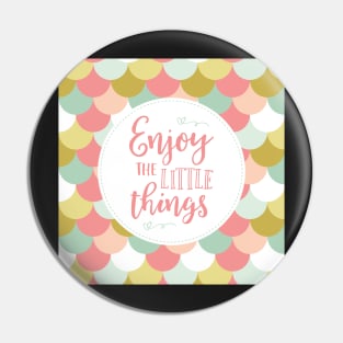 Enjoy the Little Things - Pink Scallops Pin