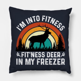 I am Into Fitness Fit'ness Deer In My Freezer Pillow