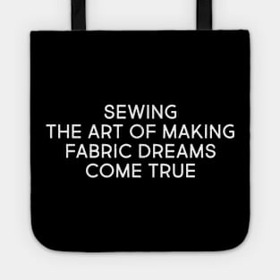 Sewing The Art of Making Fabric Dreams Come True Tote