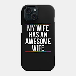 My Wife Has An Awesome Wife LGBT Phone Case