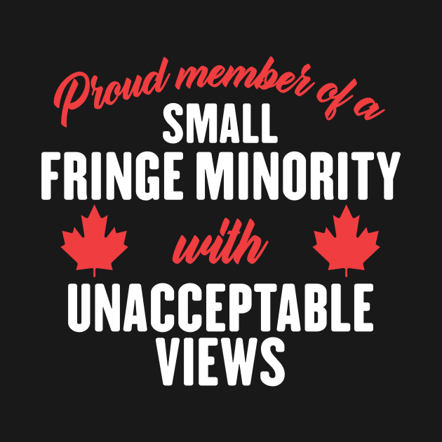 Proud Member of a Small Fringe Minority with Unacceptable Views by shopcherroukia