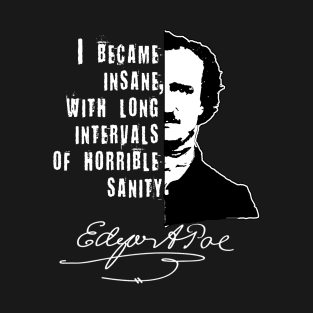 EDGAR ALLAN POE QUOTE I BECAME INSANE T-Shirt