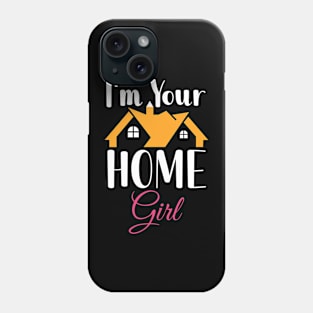 I'm Your Home Girl Phone Case