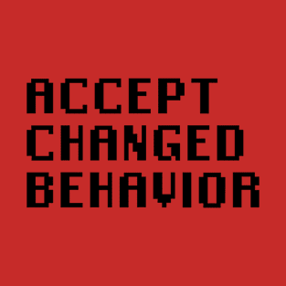 Accept Changed Behavior T-Shirt