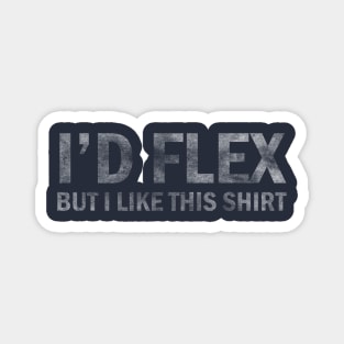 I'd Flex But I Like This print Funny Gym Fitness graphic Magnet