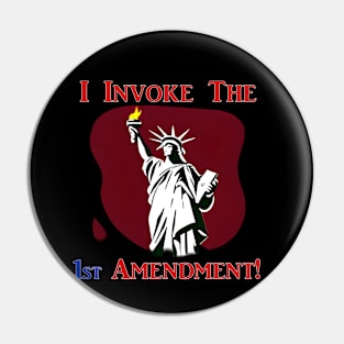 I Invoke the 1st Amendment! Pin