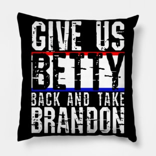 Give Us Betty Back And Take Brandon Funny Sarcastic Design Pillow