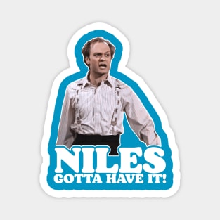 NILES GOTTA HAVE IT! Magnet