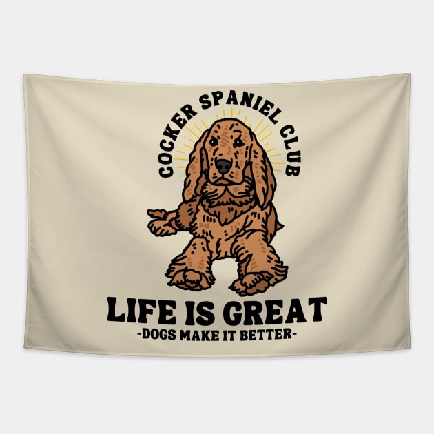 Cocker Spaniel Club Life Is Great Dogs Make It Better Tapestry by ChasingTees
