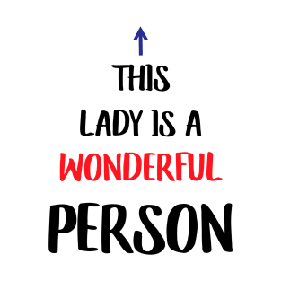 This Lady is a Great Person.  Funny Gift for sister , Mothers, Wives ... T-Shirt