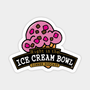 Right In The Ice Cream Bowl Magnet