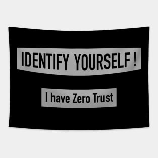 Identify Yourself - I Have Zero Trust Tapestry