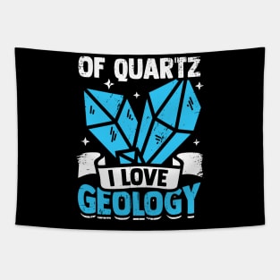 Of Quartz I Love Geology Geologist Gift Tapestry