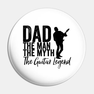 Dad the man the myth the guitar legend Pin