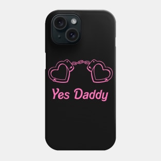 Yes Daddy DDLG Phone Case