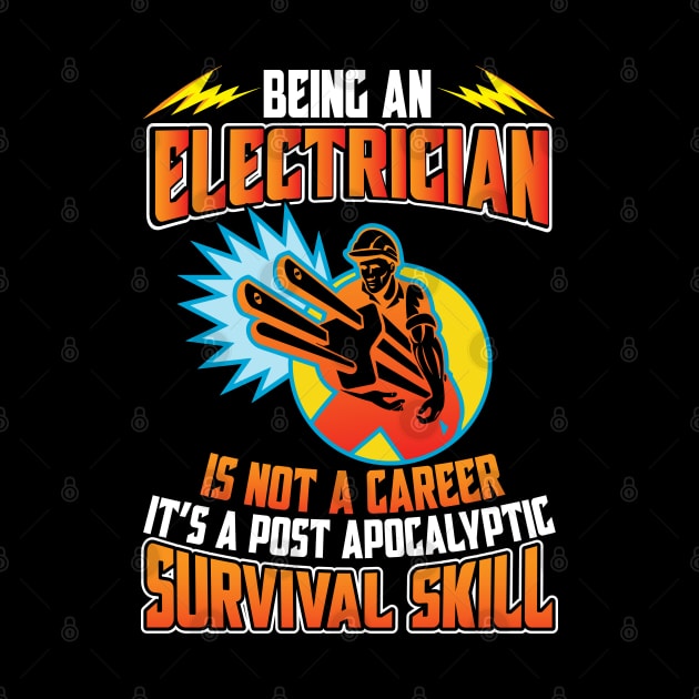 Being An Electrician Is Not A Career It's A Post Apocalyptic Survival Skill by Tee-hub