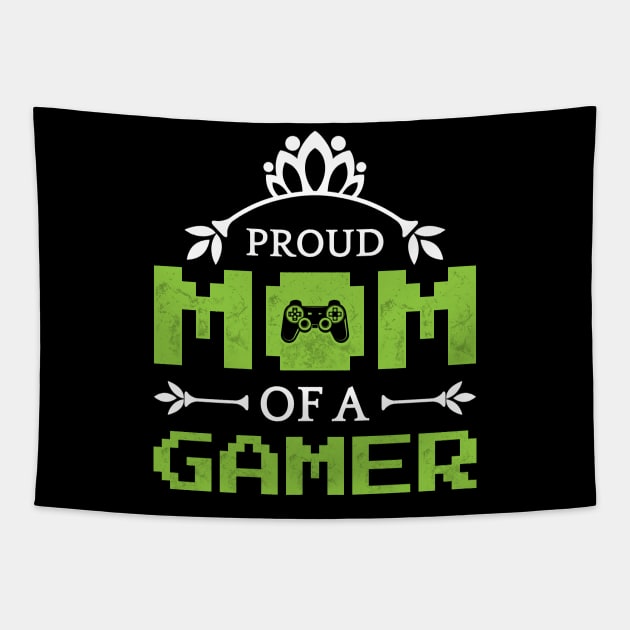 Proud Mom Of A Gamer Tapestry by CreativeSalek