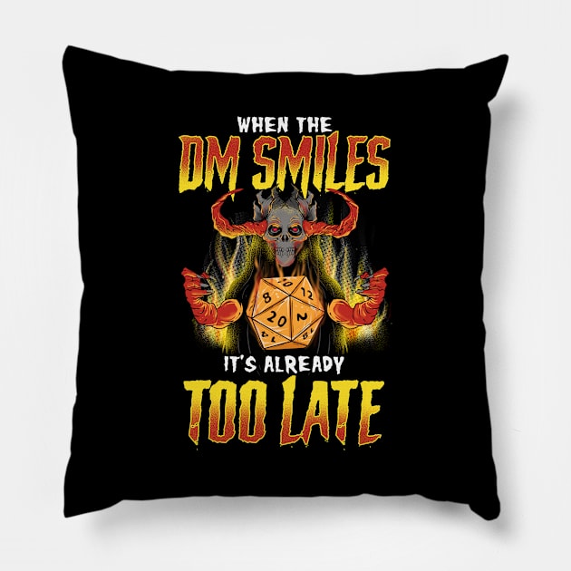 Funny When the DM Smiles, It's Already Too Late Pillow by theperfectpresents