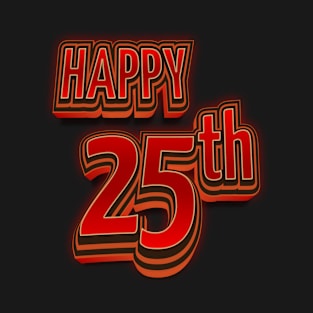 Happy 25th Birthday 3D Bold Text T-Shirt