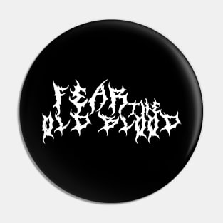 Bloodborne - Fear the Old Blood - Metal Band Logo Pin