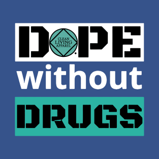 Dope Without Drugs T-Shirt