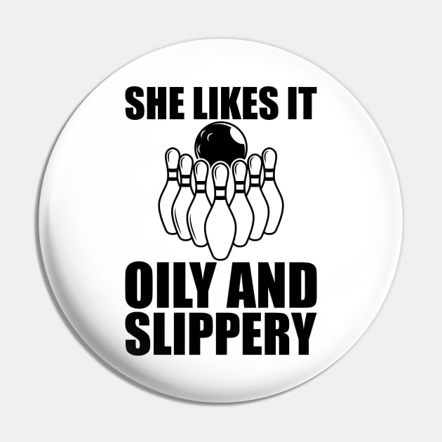 Bowling - She likes it oily and slippery Pin by KC Happy Shop