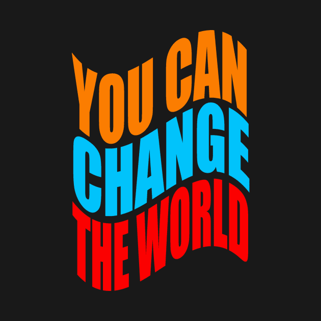 You can change the world by Evergreen Tee