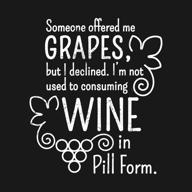 Funny WIne quote Someone offered me grapes design by SzarlottaDesigns