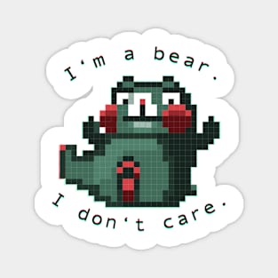 Im a bear, I dont care Magnet