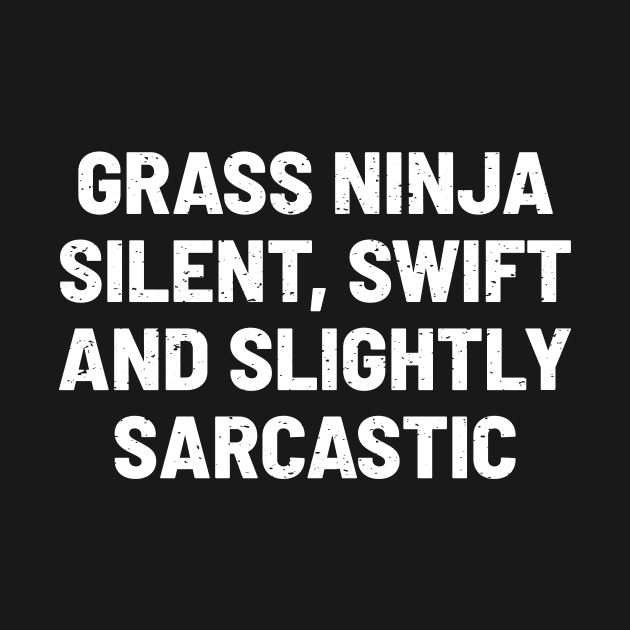 Grass, Swift, and Slightly Sarcastic by trendynoize