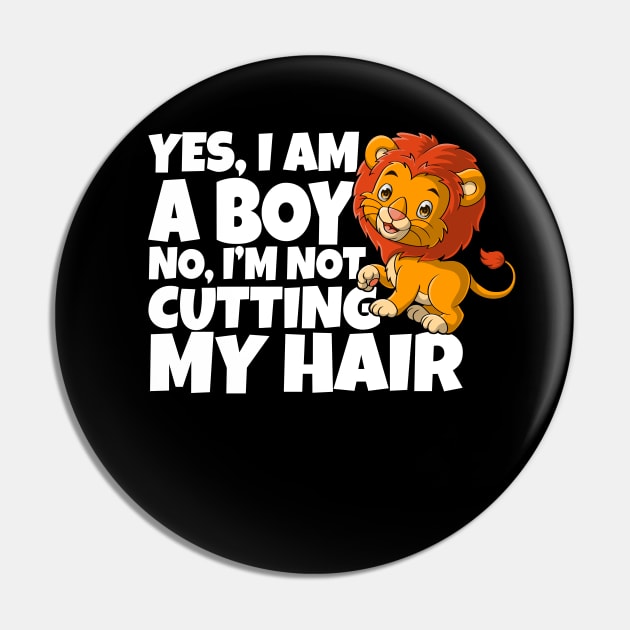 Yes, I Am A Boy No, I'm Not Cutting My Long Hair Pin by Herotee