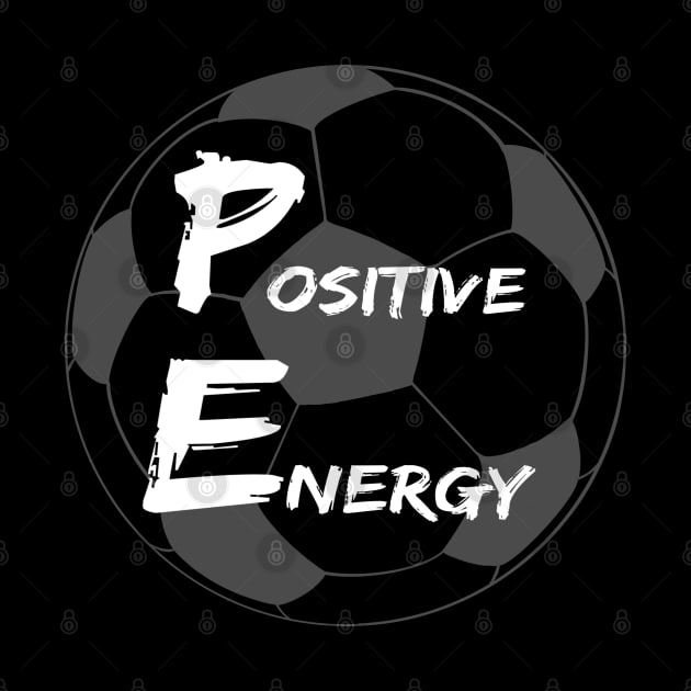 Positive energy soccer  - inspirational coach quotes by BrederWorks