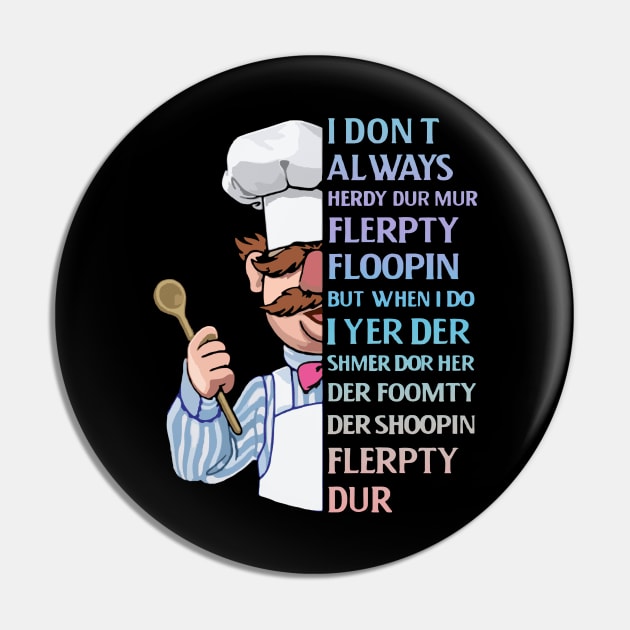 the swedish chef - I dont Always herdy dur mur Pin by Wendyshopart