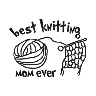 best knitting mom ever T-Shirt