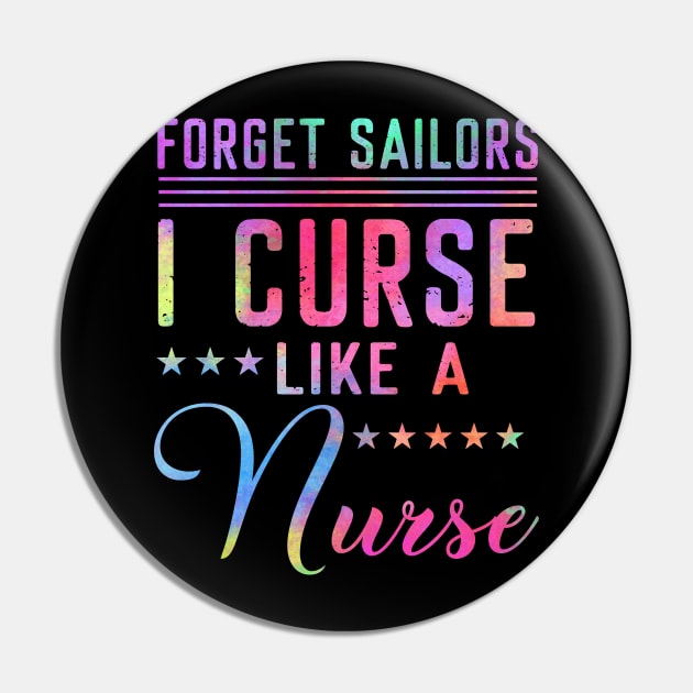 Forget Sailors I Curse Like A Nurse Pin by Pelman