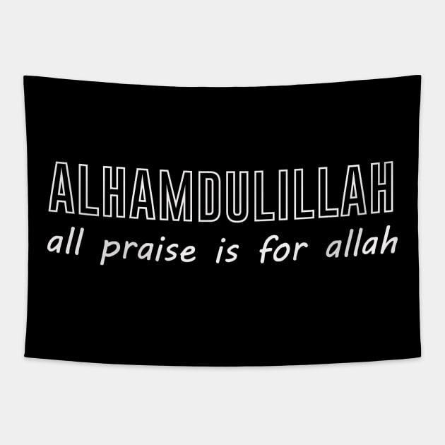 Alhamdulillah All Praise is For ALLAH Tapestry by Hason3Clothing